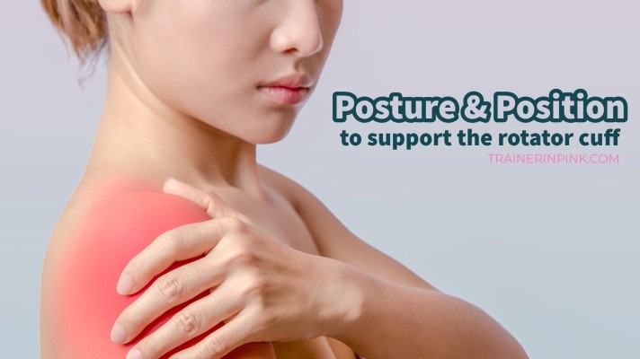 posture and position rotator cuff